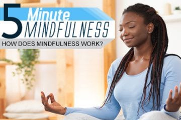 How Does Mindfulness Work? (Module 9)