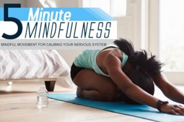Mindful Movement for Calming Your Nervous System (Module 8)