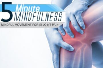 Mindful Movement for SI Joint Pain (Module 11)