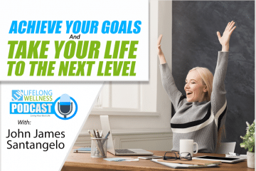 John James Santangelo – Achieve Your Goals and Take Your Life to the Next Level