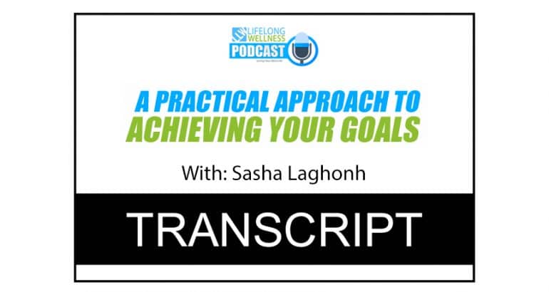 A Practical Approach To Achieving Your Goals Transcript