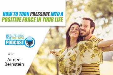 How to Turn Pressure Into a Positive Force In Your Life with Aimee Bernstein