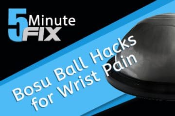 Bosu Ball Hacks for Wrist Pain (Module 8)