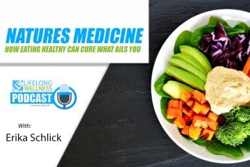 Natures Medicine – How Eating Healthy Can Cure What Ails You with Erika Schlick