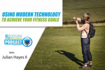 Using Modern Technology to Achieve Your Fitness Goals with Julian Hayes II