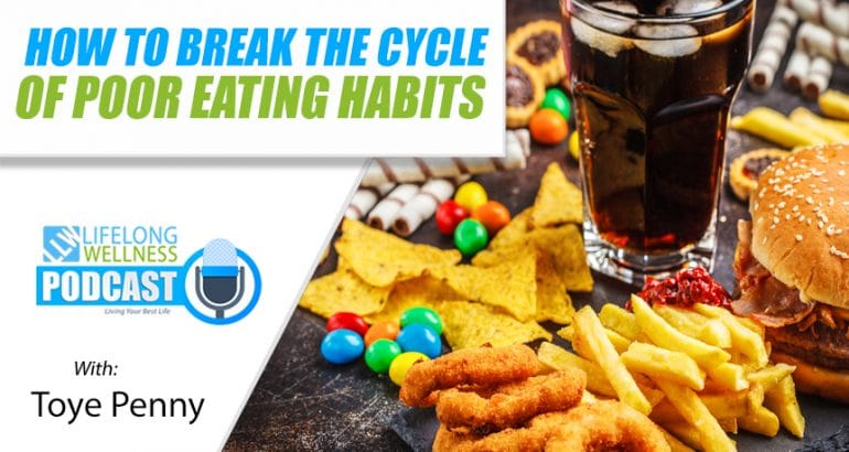 How to Break the Cycle of Poor Eating Habits