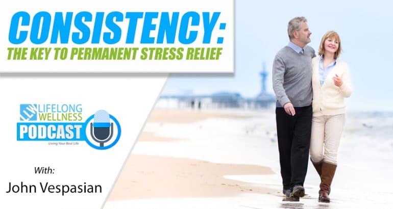 Consistency: The Key to Permanent Stress Relief