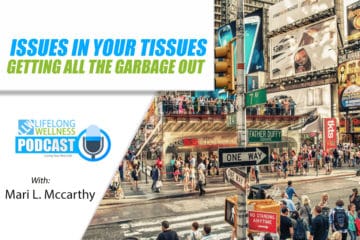 Issues In Your Tissues – Getting All the Garbage Out with Mari L. McCarthy