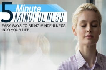 Easy Ways to Bring Mindfulness Into Your Life (Module 15)
