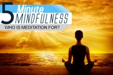Who is Meditation For? (Module 13)