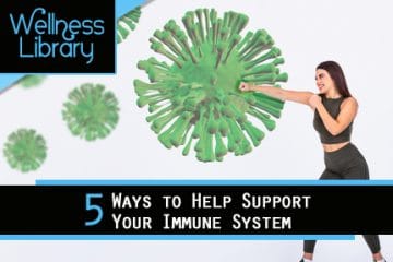5 Ways to Help Support Your Immune System
