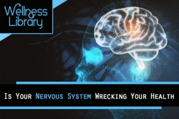 Is Your Nervous System Wrecking Your Health?