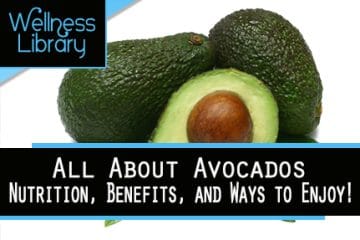 All About Avocados—Nutrition, Benefits, and Ways to Enjoy!