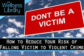 How to Reduce Your Risk of Falling Victim to Violent Crime